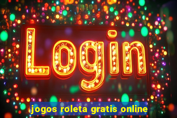 jogos roleta gratis online